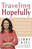 Gill, Libby: Traveling Hopefully: How to Lose Your Family Baggage And Jumpstart Your Life Gill, Libby: Traveling Hopefully: How to Lose Your Family Baggage And Jumpstart Your Life