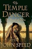 Speed, John: The Temple Dancer: A Novel of India Speed, John: The Temple Dancer: A Novel of India