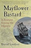 Lindsay, David: Mayflower Bastard: A Stranger Among the Pilgrims