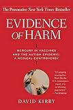 Kirby, David: Evidence of Harm: Mercury in Vaccines And the Autism Epidemic a Medical Controversy
