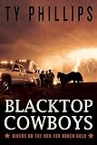Phillips, Ty: Blacktop Cowboys: Riders on the Run for Rodeo Gold Phillips, Ty: Blacktop Cowboys: Riders on the Run for Rodeo Gold