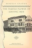 Grabien, Deborah: The Famous Flower of Serving Men Grabien, Deborah: The Famous Flower of Serving Men