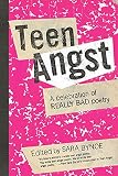 Bynoe, Sara: Teen Angst: A Celebration Of Really Bad Poetry Bynoe, Sara: Teen Angst: A Celebration Of Really Bad Poetry
