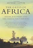 Sattin, Anthony: The Gates Of Africa: Death, Discovery, And The Search For Timbuktu Sattin, Anthony: The Gates Of Africa: Death, Discovery, And The Search For Timbuktu