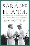 Pottker, Jan: Sara And Eleanor: The Story Of Sara Delano Roosevelt And Her Daughter-In-Law, Eleanor Roosevelt Pottker, Jan: Sara And Eleanor: The Story Of Sara Delano Roosevelt And Her Daughter-In-Law, Eleanor Roosevelt