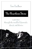 Zoellner, Tom: The Heartless Stone : A Journey Through the World of Diamonds, Deceit, and Desire Zoellner, Tom: The Heartless Stone : A Journey Through the World of Diamonds, Deceit, and Desire