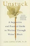 Staw, Jane: Unstuck: A Supportive And Practical Guide To Working Through Writer's Block Staw, Jane: Unstuck: A Supportive And Practical Guide To Working Through Writer's Block