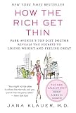 Klauer, Jana: How the Rich Get Thin: Park Avenue's Top Diet Doctor Reveals the Secrets to Losing Weight And Feeling Great