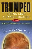 Boswell, John: Trumped : Think Like a Bazillionaire