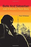 WHITELAW, PAUL: Belle And Sebastian: Just A Modern Rock Story