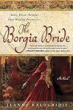 Kalogridis, Jeanne: The Borgia Bride Kalogridis, Jeanne: The Borgia Bride