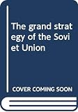 Block, Herbert: The Grand Strategy of the Soviet Union Block, Herbert: The Grand Strategy of the Soviet Union