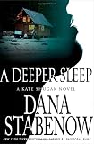 Stabenow, Dana: A Deeper Sleep: A Kate Shugak Novel Stabenow, Dana: A Deeper Sleep: A Kate Shugak Novel