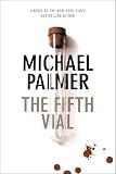 Palmer, Michael: The Fifth Vial Palmer, Michael: The Fifth Vial
