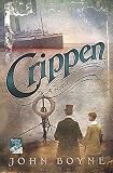 Boyne, John: Crippen: A Novel of Murder Boyne, John: Crippen: A Novel of Murder