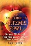 Gresh, Lois H.: The Fan's Guide to Artemis Fowl: Demons, Faeries, and the Real Secrets Behind Eoin Colfer's World Gresh, Lois H.: The Fan's Guide to Artemis Fowl: Demons, Faeries, and the Real Secrets Behind Eoin Colfer's World