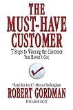 Brott, Armin: The Must-have Customer: 7 Steps to Winning the Customer You Haven't Got
