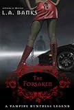 The Forsaken: A Vampire Huntress Legend (0312352352) by Banks, L. A. Banks, L. A.: The Forsaken: A Vampire Huntress Legend