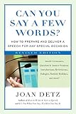 Detz, Joan: Can You Say a Few Words?: How to Prepare And Deliver a Speech for Any Special Occasion Detz, Joan: Can You Say a Few Words?: How to Prepare And Deliver a Speech for Any Special Occasion