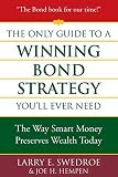Swedroe, Larry E.: The Only Guide to a Winning Bond Strategy You'll Ever Need: The Way Smart Money Preserves Wealth Today