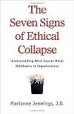 Jennings, Marianne: The Seven Signs of Ethical Collapse: How to Spot Moral Meltdowns in Companies...before It's Too Late
