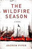 Pyper, Andrew: The Wildfire Season Pyper, Andrew: The Wildfire Season