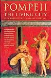 Laurence, Ray: Pompeii: The Living City Laurence, Ray: Pompeii: The Living City