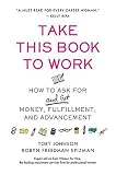 Spizman, Robyn Freedman: Take This Book to Work: How to Ask for (And Get) Money, Fulfillment, and Advancement Spizman, Robyn Freedman: Take This Book to Work: How to Ask for (And Get) Money, Fulfillment, and Advancement