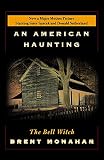 Monahan, Brent: An American Haunting: The Bell Witch Being The Eye Witness Account of Richard Powell Concerning the Bell Withc Haunting of Robertson County, Tennessee 1817-1821