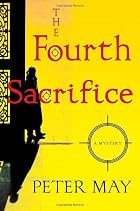The Fourth Sacrifice by Peter May
