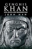 Man, John: Genghis Khan: Life, Death, And Resurrection Man, John: Genghis Khan: Life, Death, And Resurrection