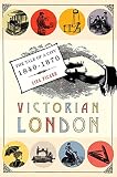 Picard, Liza: Victorian London: The Tale of a City 1840-1870