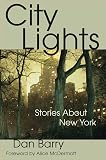 Barry, Dan: City Lights: Stories About New York Barry, Dan: City Lights: Stories About New York