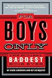 Aronson, Marc: For Boys Only: The Biggest, Baddest, Best Book Ever! Aronson, Marc: For Boys Only: The Biggest, Baddest, Best Book Ever!