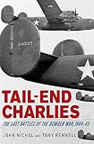 Nichol, John: Tail-End Charlies: The Last Battles of the Bomber War, 1944--45 Nichol, John: Tail-End Charlies: The Last Battles of the Bomber War, 1944--45
