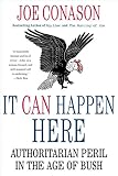 Conason, Joe: It Can Happen Here: Authoritarian Peril in the Age of Bush Conason, Joe: It Can Happen Here: Authoritarian Peril in the Age of Bush