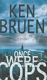 Bruen, Ken: Once Were Cops Bruen, Ken: Once Were Cops