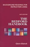 Blalock, Glenn: Background Readings for Instructors Using the Bedford Handbook Blalock, Glenn: Background Readings for Instructors Using the Bedford Handbook