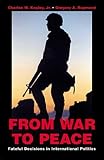 Raymond, Gregory A.: From War to Peace: Fateful Decisions in International Politics