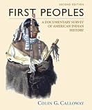 Calloway, Colin G.: First Peoples: A Documentary Survey of American Indian History Calloway, Colin G.: First Peoples: A Documentary Survey of American Indian History