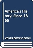 Brody, David: America's History: Since 1865