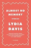 Davis, Lydia: Almost No Memory