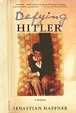 Haffner, Sebastian: Defying Hitler: A Memoir