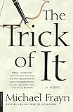 Frayn, Michael: The Trick of It Frayn, Michael: The Trick of It
