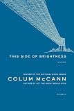 McCann, Colum: This Side of Brightness
