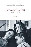 Lipper, Joanna: Growing Up Fast