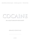 Streatfeild, Dominic: Cocaine: An Unauthorized Biography