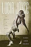 Shloss, Carol Loeb: Lucia Joyce: To Dance In The Wake