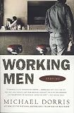 Dorris, Michael: Working Men : Stories