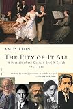 Elon, Amos: The Pity of It All: A Portrait of the German-Jewish Epoch, 1743-1933 Elon, Amos: The Pity of It All: A Portrait of the German-Jewish Epoch, 1743-1933